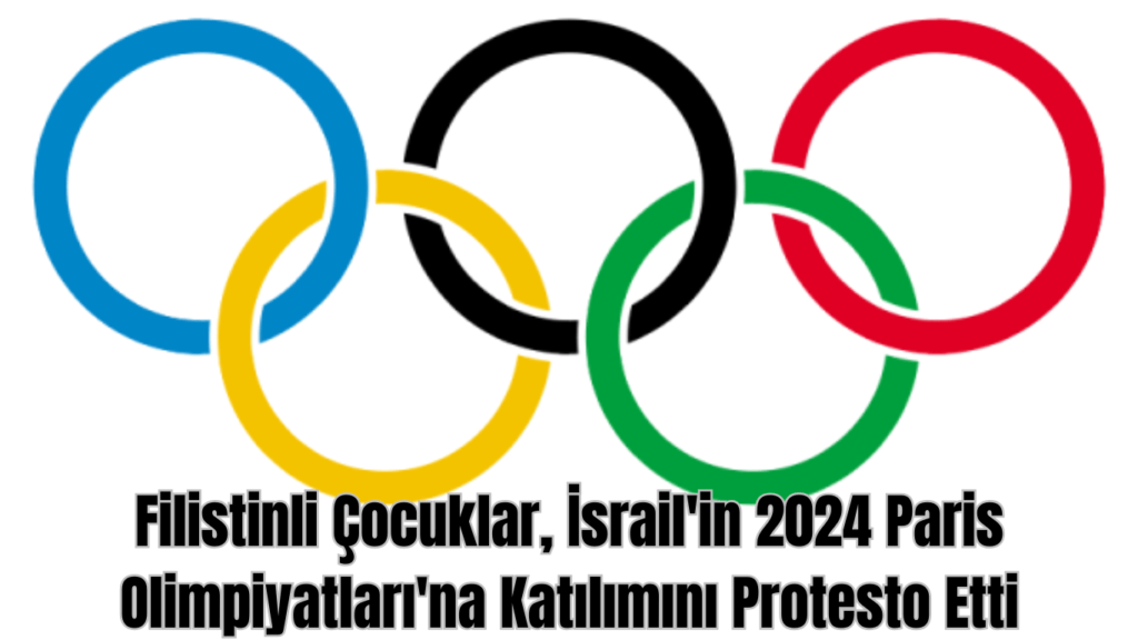 Filistinli Çocuklar, İsrail’in 2024 Paris Olimpiyatları’na Katılımını Protesto Etti