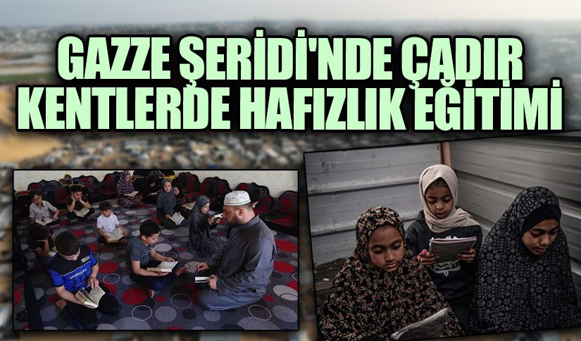 Gazze Şeridi’nde Çadır Kentlerde Hafızlık Eğitimi