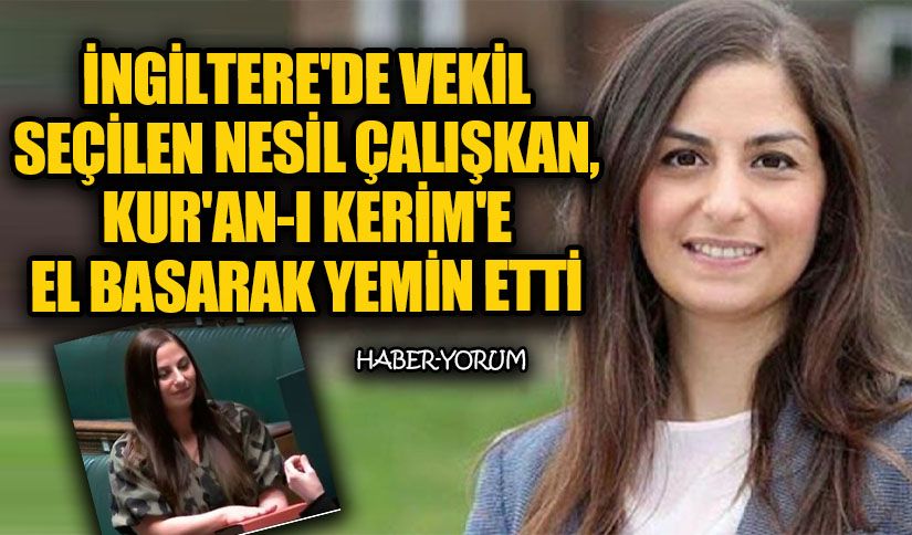 İngiltere’de Vekil Seçilen Nesil Çalışkan, Kur’an-ı Kerim’e El Basarak Yemin Etti