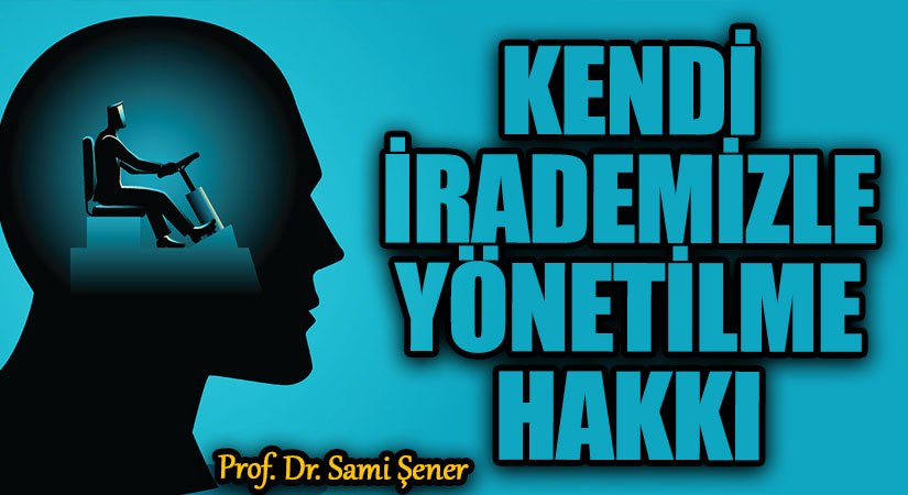 Kendi İrademizle Yönetilme Hakkı