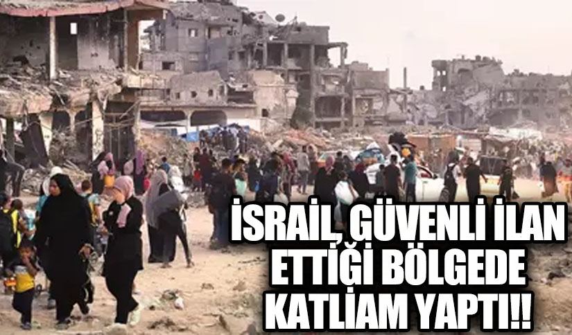 İsrail, Güvenli İlan Ettiği Bölgede Katliam Yaptı