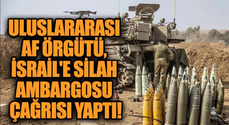Uluslararası Af Örgütü, İsraile Silah Ambargosu Uygulanması Çağrısı Yaptı 