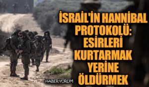 İsrail’in Hannibal Protokolü: Esirleri Kurtarmak Yerine Öldürmek