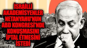 İsrailli Akademisyenler Netanyahu’nun ABD Kongresi’nde Konuşmasını İptal Etmesini İstedi