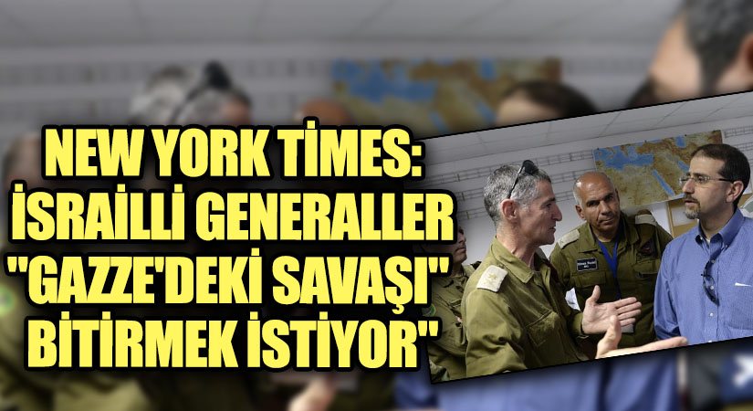 İsrailli Generaller “Gazze’deki Savaşı” Bitirmek İstiyor