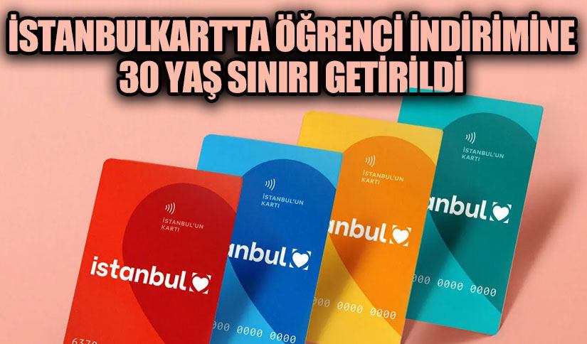 İstanbulkart’ta Öğrenci İndirimine 30 Yaş Sınırı Getirildi