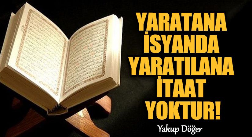 Yaratana İsyanda Yaratılana İtaat Yoktur