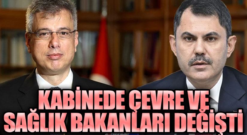 Kabinede Çevre ve Sağlık Bakanları Değişti