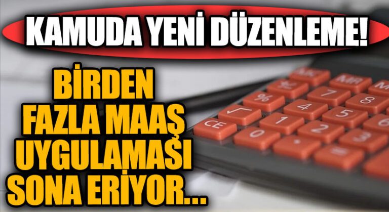 Kamuda Tasarruf Dönemi: Birden Fazla Maaş Uygulaması Sona Eriyor!