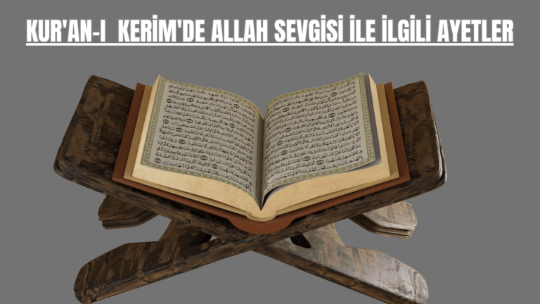 KUR’ANI KERİM’DE ALLAH SEVGİSİ İLE İLGİLİ AYETLER.