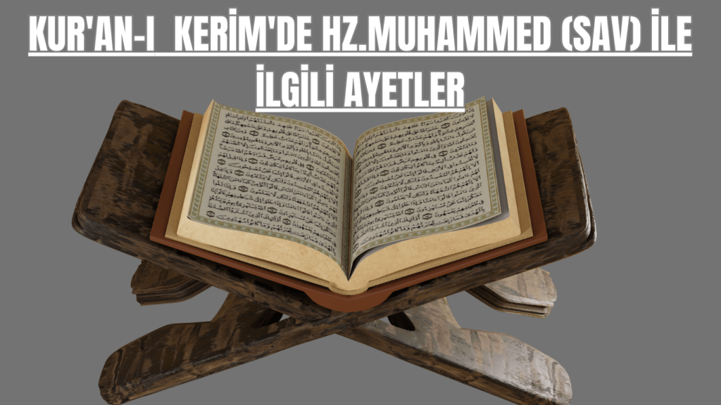 KUR’AN-I KERİM’DE HZ.MUHAMMED (SAV) İLE İLGİLİ AYETLER