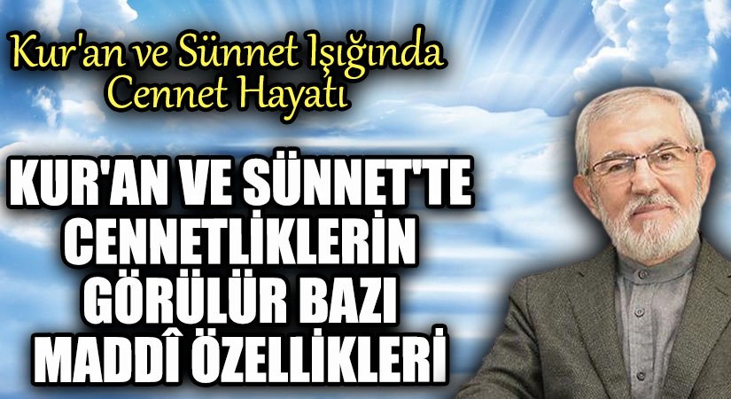 Kur’ân ve Sünnet’te Cennetliklerin Görülür Bazı Maddî Özellikleri