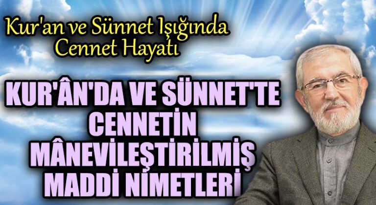 Kur’ân’da ve Sünnet’te Cennet’in Mânevîleştirilmiş Maddî Nimetleri