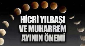 Hicri Yılbaşı ve Muharrem Ayının Önemi