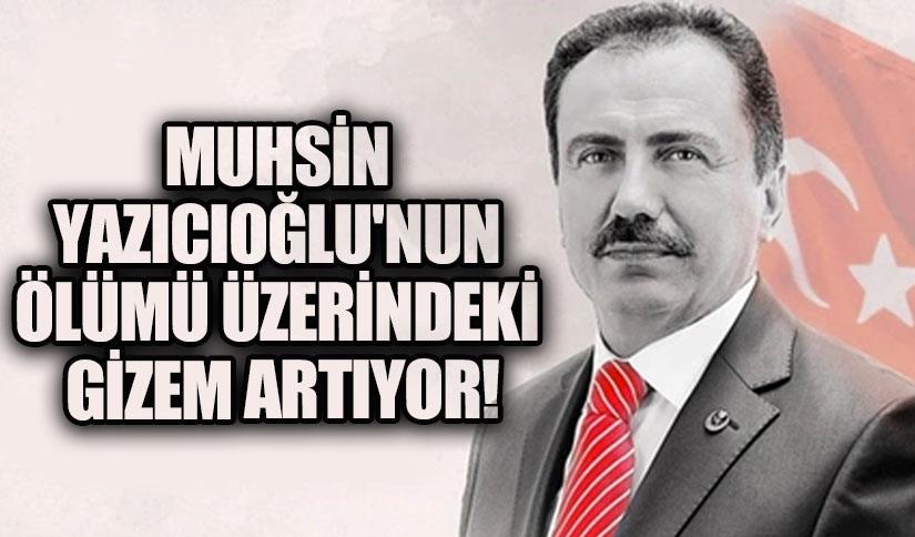 Muhsin Yazıcıoğlu’nun Ölümü Üzerindeki Gizem Artıyor