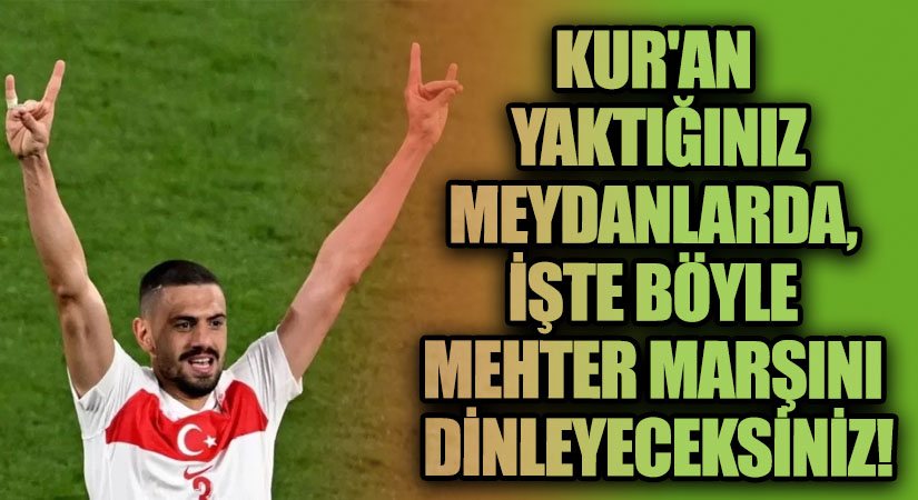 Kur’an Yaktığınız Meydanlarda, İşte Böyle Mehter Marşını Dinleyeceksiniz.