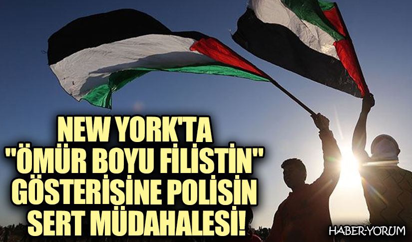 New York’ta “Ömür Boyu Filistin” Gösterisine Polisin Sert Müdahalesi