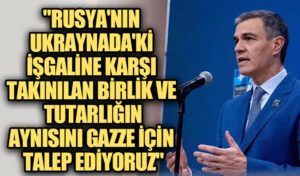 Pedro Sanchez’den NATO’da Gazze İçin Çifte Standart Tepkisi!