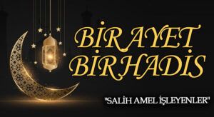 BİR AYET BİR HADİS  “Salih Amel İşleyenler”