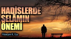 HADİSLERDE SELÂMIN ÖNEMİ