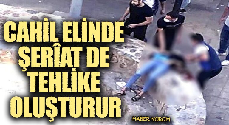CAHİL ELİNDE ŞERÎAT DE TEHLİKE OLUŞTURUR