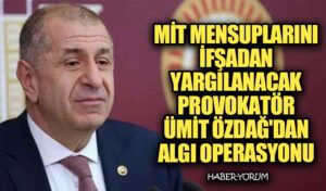 MİT Mensuplarını İfşadan Yargılanacak Provokatör Ümit Özdağ’dan Algı Operasyonu