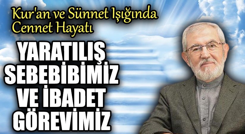 Yaratılış Sebebimiz ve İbadet Görevimiz