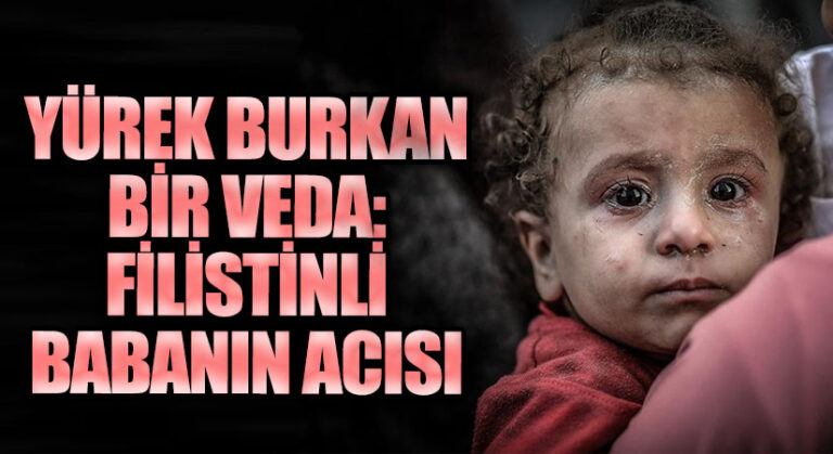 Yürek Burkan Bir Veda: Filistinli Babanın Acısı