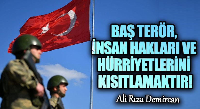 Baş Terör, İnsan Hakları ve Hürriyetlerini Kısıtlamaktır