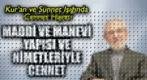 MADDİ VE MANEVİ YAPISI VE NİMETLERİYLE CENNET