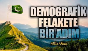DEMOGRAFİK FELAKETE BİR ADIM