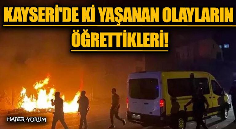 Kayseri’de ki Yaşanan Olayların Öğrettikleri