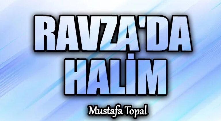 RAVZA’DA HALİM