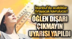 Sıcaklıklar Artmaya Devam Ediyor: İstanbul Kavrulacak