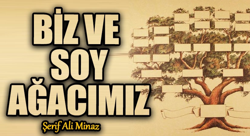 BİZ VE SOYAĞACIMIZ