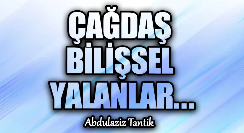 ÇAĞDAŞ BİLİŞSEL YALANLAR