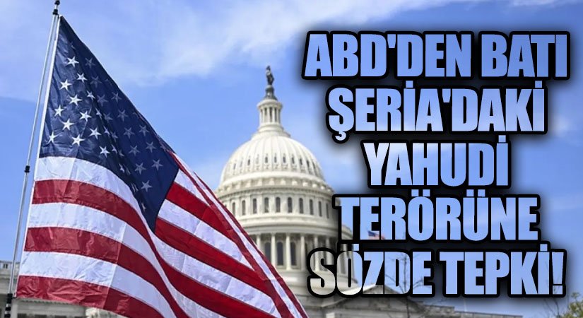ABD’den Batı Şeria’daki Yahudi Terörüne Sözde Tepki
