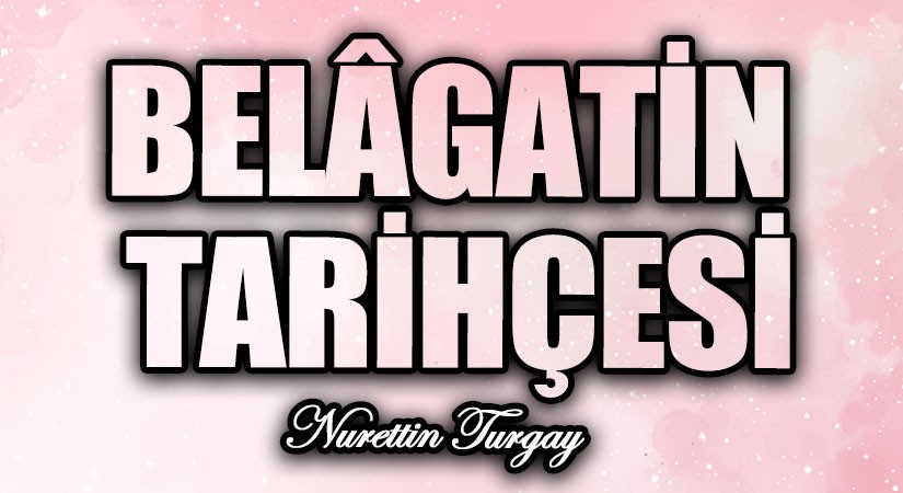 BELÂGATİN TARİHÇESİ