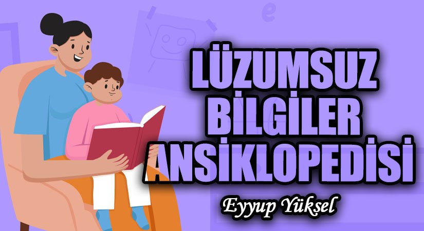 LÜZUMSUZ BİLGİLER ANSİKLOPEDİSİ      