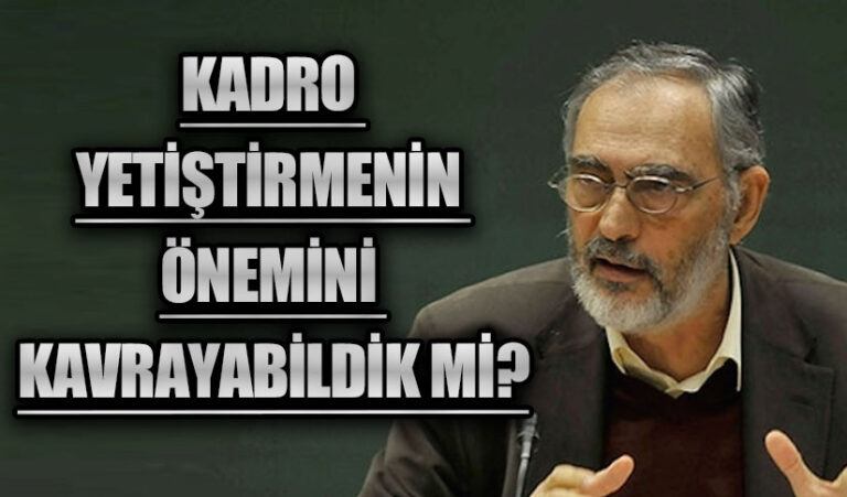 Kadro Yetiştirmenin Önemini Kavrayabildik mi?