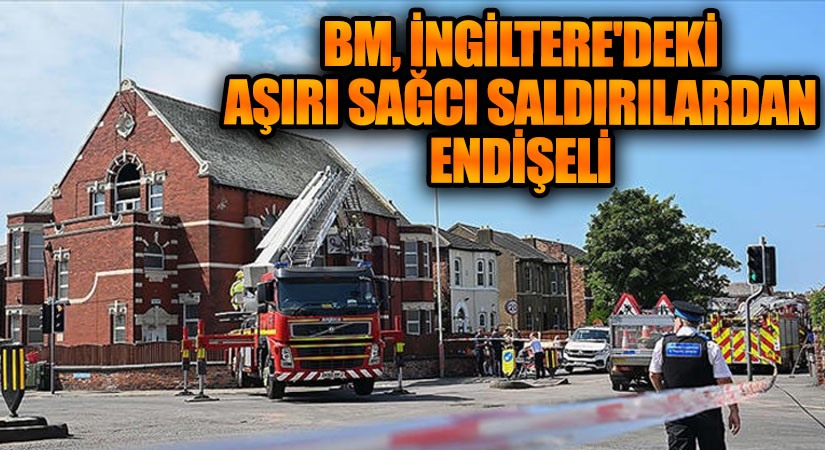 BM, İngiltere’deki Aşırı Sağcı Saldırılardan Endişeli