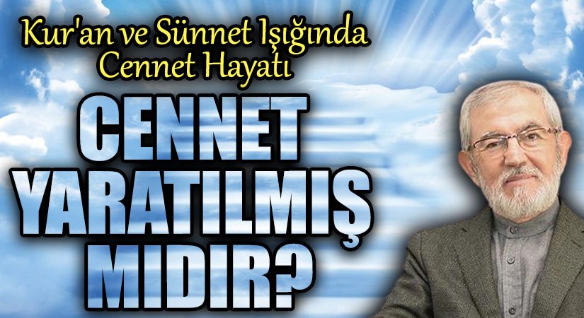 CENNET YARATILMIŞ MIDIR?