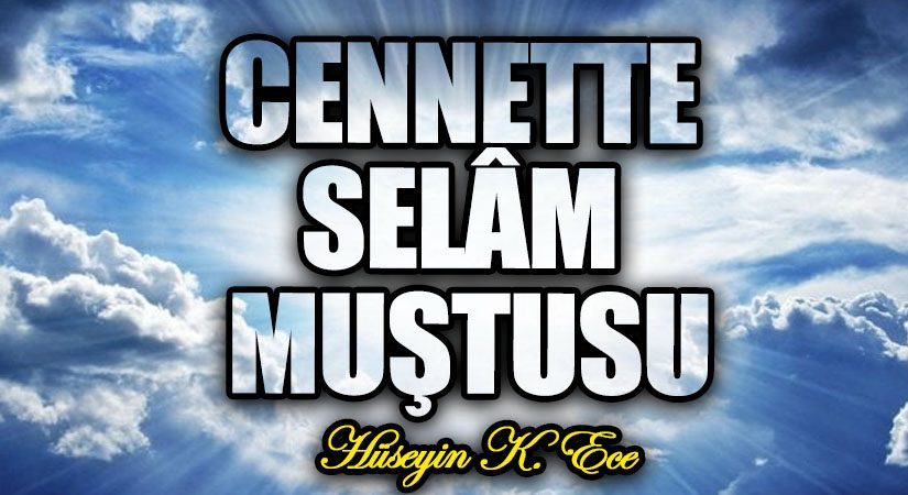 CENNETTE SELÂM MUŞTUSU