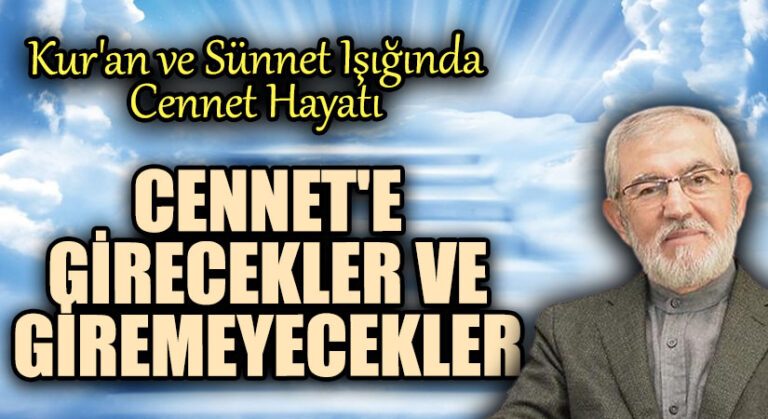 CENNET’E GİRECEKLER VE GİREMEYECEKLER