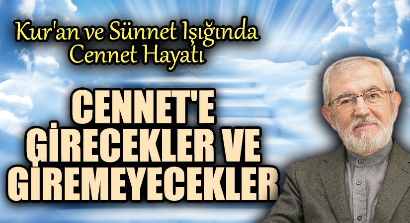 CENNET’E GİRECEKLER VE GİREMEYECEKLER