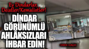 DİNDAR GÖRÜNÜMLÜ AHLÂKSIZLARI İHBAR EDİN