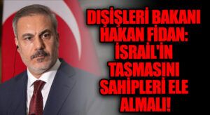 Dışişleri Bakanı Hakan Fidan: İsrail’in Tasmasını Sahipleri Ele Almalı