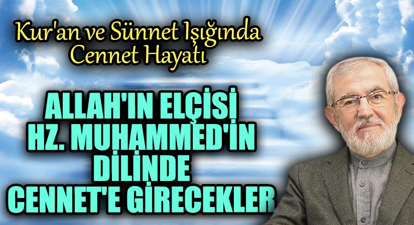 Allah’ın Elçisi Hz. Muhammed’in Dilinde Cennet’e Girecekler