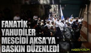 Fanatik Yahudiler Mescidi Aksa’ya Baskın Düzenledi