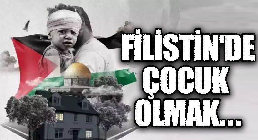 FİLİSTİN’DE ÇOCUK OLMAK